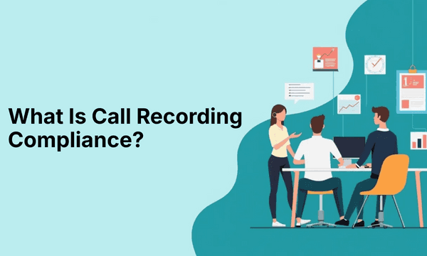 What Is Call Recording Compliance?